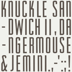 Danger Mouse & Jemini 'Knuckle Sandwich 2'