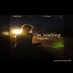 i'm waiting (suggestion) [original mix] ²º¹² ◂ ZШΣΛИ Fχ➈➇➈ ▸ ☁ ¹ººFREE! [READ:INFO/unlimit:DL]