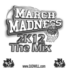 March Madness 2K12 The Mix (DWill's 23rd Birthday Edition)