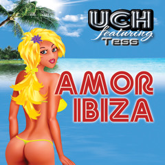 Uch feat. Tess - Amor Ibiza (DJ Amoroso Remix)
