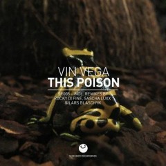 Vin Vega-This Poison (Lars Blaschyk Remix) Release Date 7.3.12 on Beatport