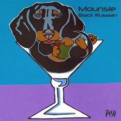 Mounsie - Black Russian EP (Black Russian; Are U Scared; Made In Turkey) // PISO RECORDS