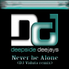 DEEPSIDE DEEJAYS - Never Be Alone (DJ Viduta Remix) (PMP radio edit)