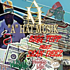 "A" HAT MUSIK BIGG TUPP WIT 2P'S IN IT featuring SEAN DEEZ AND SLEEPY HEAD