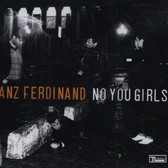 Franz Ferdinand - No You Girls (Nôze Remix)