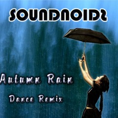 Soundnoids - Autumn Rain (DANCE remix)