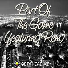 Part Of The Game (featuring Rem)