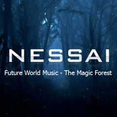 Future World Music - The Magic Forest (NESSAI UPLIFTING REWORK)