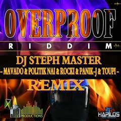 (Dj Steph Master ) remix OVERPROOF RHYTHM -MAVADO & POLITIK NAI & ROCKI & PANIK-J &  TOUPI