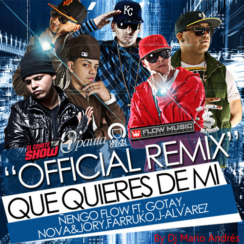 Que Quieres De Mi (Remix) - J Alvarez,Gotay,Farruko,Nova,Jory,Ñengo Flow By Dj Mario Andrés