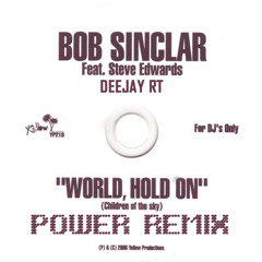 Bob Sinclar feat. Deejay RT - World Hold On, Open Up Your Heart (Power World Edit Remix)