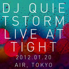 DJ Quietstorm Live at -TIGHT- Tokyo - Jan. 2012