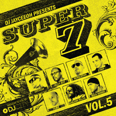 Jayceeoh Presents: Super 7 Vol. 5 Ft. JAZZY JEFF, REVOLUTION, Z-TRIP, VAJRA, GASLAMP KILLER, MICK