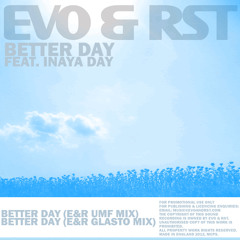Evo & RST featuring Inaya Day-Better Day (E&R Glasto Mix)