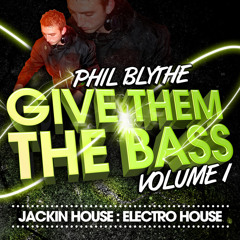 Phil Blythe - Give Them The Bass (Promo Mix) (Jackin House)