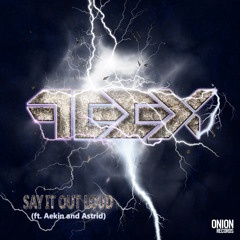 FEEX - Say it out loud (Ft. Aekin & Astrid) [FREE download link on description]