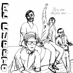 El Cuarto - No Me Dejes Asi