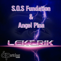 S.O.S Fundation & Angel Pina - LEKTRIK (soundcloud edition)