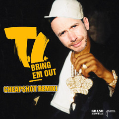 T.I. - Bring Em Out (Cheapshot Remix)