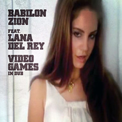 Babilon Zion feat. Lana Del Rey - Video Games In Dub