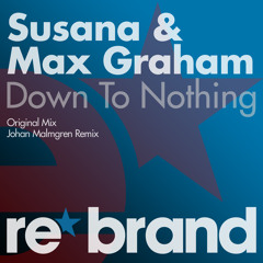 Susana & Max Graham - Down To Nothing (Johan Malmgren Remix)