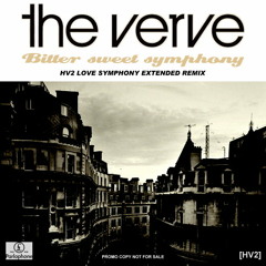 The Verve - Bitter Sweet Symphony (HV2 Love Symphony Extended Remix)