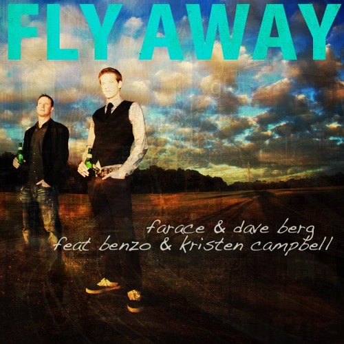 Farace and Dave Berg - Fly Away feat Benzo and Kristen Campbell