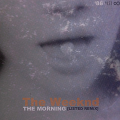 The Weeknd - The Morning (L!STED Remix)