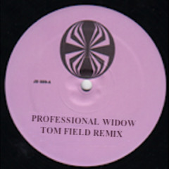 Professional Widow (Tom Field Remix)