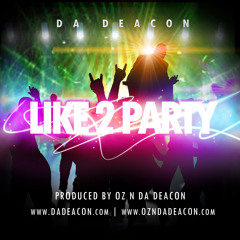 LIKE 2 PARTY (Clean) - Da Deacon