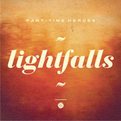 PART-TIME HEROES 'LIGHTFALLS' LP