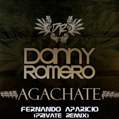 DANNY ROMERO - AGACHATE ( FERNANDO APARICIO PRIVATE REMIX )