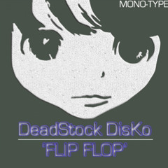 Deadstock Disko - " FLIP FLOP" (Seb Fontaine & Vern Remix)