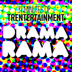 Dramarama - 31 Minutes of Trentertainment