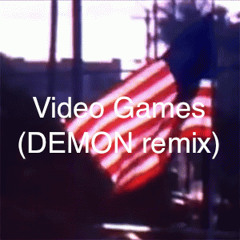 Lana Del Rey - Video Games (DEMON remix)