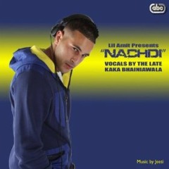 Nachdi (Remix) - Lil Amit Ft Kaka Bhaniawala - Harmeet Sohal