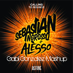 Calling To Bounce - Sabastian Ingrosso & Alesso ft. Kelis (Gabi Gonzalez Mashup)