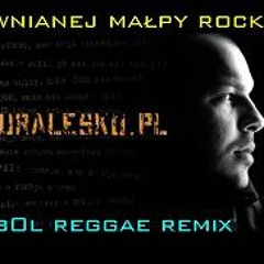 DonGuralEsko - Drewnianej małpy rock (k0rb0l reggae remix)