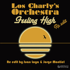 Feeling High (Juan Laya & Jorge Montiel Re Edit)- Los Charly's Orchestra