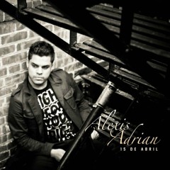 15 De Abril (featuring Alexis Adrian)