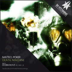 Matteo Poker - Death Machine (Doublewave Remix) [M-vitamine Recordings] OUT NOW