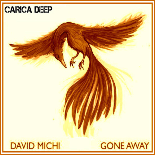David Michi - Gone Away (Original Mix) [Carica Deep Records]