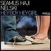 Seamus Haji & Nelski - Hey Boy, Hey Girl