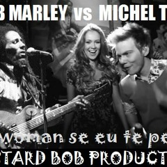 Bob Marley vs Michel Telò - Ai woman se eu te pego (Bastard Bob mashup)
