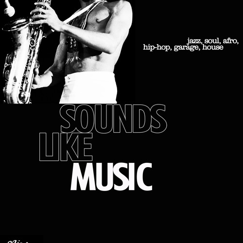 Sounds Like Music live mix by Sounds Like Music | Free Listening on