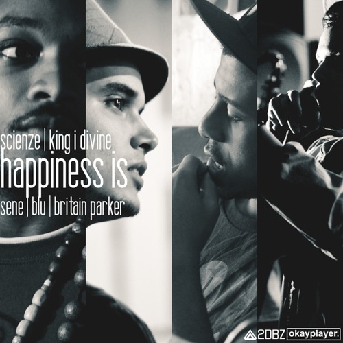 ScienZe-'Happiness Is' feat. Sene, Blu, Britan parker (prod. by King I Divine)