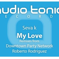 Seva K - My Love (Downtown Party Network Remix) [audio tonic]