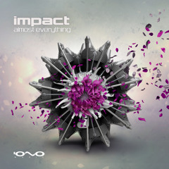 Impact - Almost Everything EP PREVIEW (OUT NOW AT IONO MUSIC)