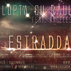 Estradda feat. Angeles - Lupta cu raul