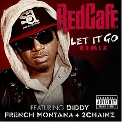 Red Cafe - Let It Go Remix (Ft. Diddy, French Montana & 2 Chainz)